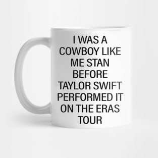 I Was A Cowboy Like Me Stan Before Taylor Swift Performed It On The Eras Tour Mug